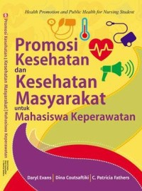 Image of Promosi kesehatan dan kesehatan masyarakat untuk mahasiswa keperawatan = health promotion and public health for nursing student [Edisi 1]