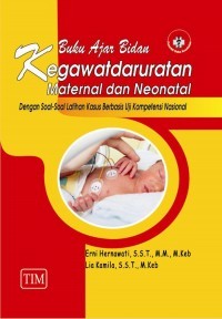 Image of Kegawatdaruratan maternal dan neonatal, dengan soal-saol latihan kasus berbasis Uji kompetensi nasional : buku ajar bidan