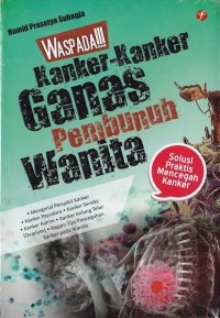 Image of Waspada !!! kanker-kanker ganas pembunuh wanita