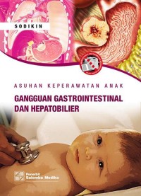 Image of Asuhan keperawatan anak : gangguan sistem gastrointestinal dan hepatobilier