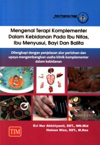 Image of Mengenal terapi komplementer dalam kebidanan pada ibu nifas, ibu menyusui, bayi dan balita : dilengkapi dengan penjelasan alur perizinan dan upaya mengembangkan usaha klinik komplementer dalam kebidanan