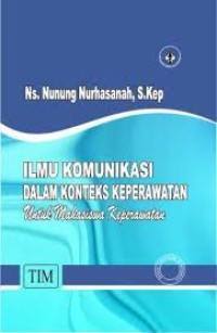 Image of Ilmu komunikasi dalam konteks keperawatan : untuk mahasiswa keperawatan