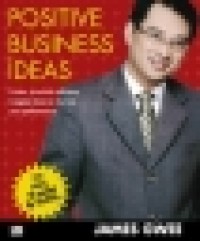 Image of Positive Business Ideas : proven, practical and easy-to apply ideas to improve your performance