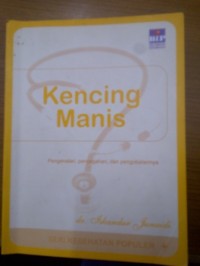 Image of Kencing manis : pengenalan, pencegahan dan pengobatannya [seri kesehatan populer]