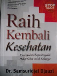 Image of Raih kembali kesehatan : mencegah berbagai penyakit hidup sehat untuk keluarga