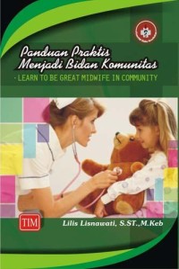 Image of Panduan praktis menjadi bidan komunitas = learn to be great midwife in community