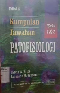 Image of Patofisiologi : kumpulan jawaban [Edisi 4, Buku 1 &2 ]