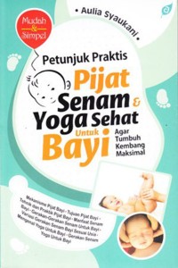 Image of Petunjuk praktis pijat senam yoga sehat untuk bayi agar tumbuh kembang maksimal
