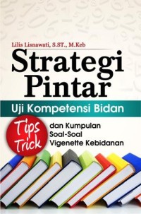 Image of Strategi pintar uji kompetensi bidan : tips trick dan kumpulan soal - soal vigenette kebidanan
