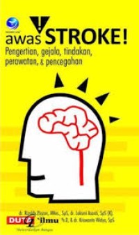 Image of Awas  Stroke ! : pengertian, gejala, tindakan, perawatan & pencegahan