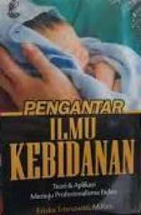 Image of Pengantar ilmu kebidanan : teori dan aplikasi menuju profesionalisme bidan